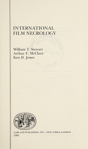 International film necrology / William T. Stewart, Arthur F. McClure, Ken D. Jones.