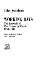 Working days : the journals of the Grapes of wrath, 1938-1941 / John Steinbeck ; edited by Robert DeMott.