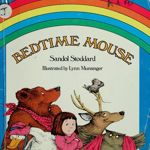Bedtime mouse / by Sandol Stoddard ; illustrated by Lynn Munsinger.