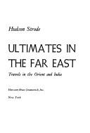 Ultimates in the Far East; travels in the Orient and India.