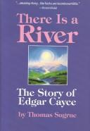 There is a river : the story of Edgar Cayce / by Thomas Sugrue.