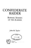Confederate raider : Raphael Semmes of the Alabama 