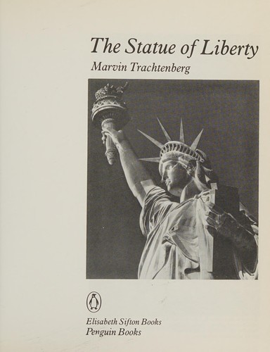 The Statue of Liberty / Marvin Trachtenberg.