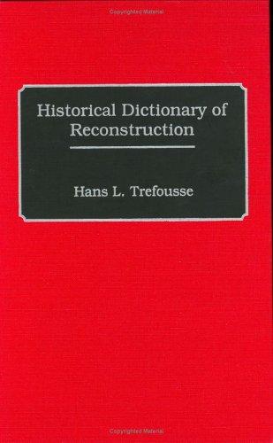 Historical dictionary of reconstruction / Hans L. Trefousse.