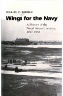 Wings for the Navy : a history of the Naval Aircraft Factory, 1917-1956 
