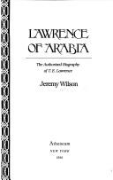 Lawrence of Arabia : the authorized biography of T.E. Lawrence / Jeremy Wilson.
