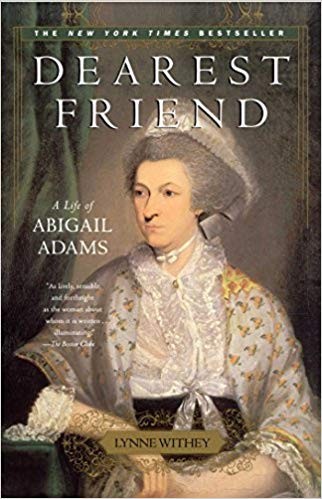 Dearest friend : a life of Abigail Adams / Lynne Withey.