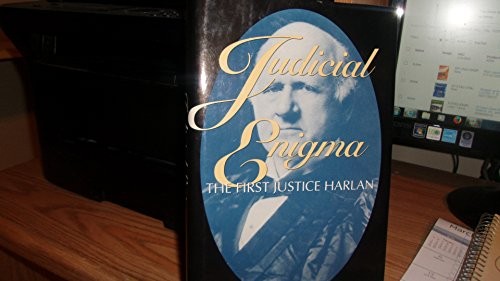 Judicial enigma : the first Justice Harlan 