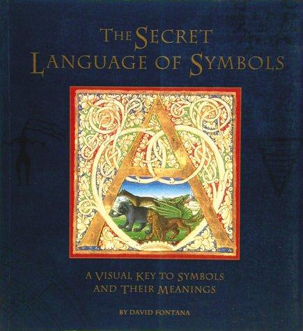 The secret language of symbols : a visual key to symbols and their meanings 
