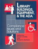 Library buildings, equipment, and the ADA : compliance issues and solutions : proceedings of the LAMA Buildings and Equipment Section Preconference, June 24-25, 1993, New Orleans, Louisiana 