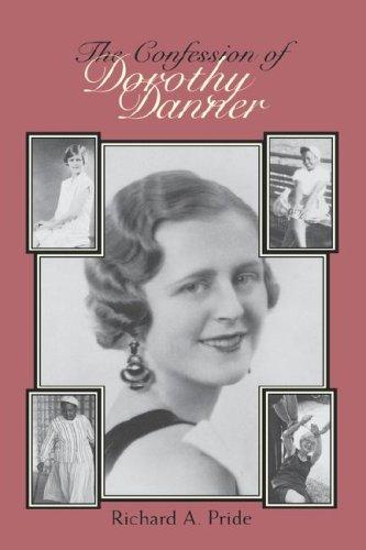 The confession of Dorothy Danner : telling a life / Richard A. Pride.