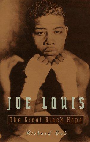 Joe Louis : the great black hope 