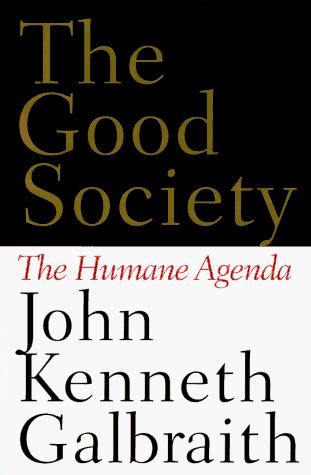The good society : the humane agenda 