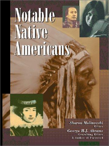 Notable native Americans / Sharon Malinowski, editor, George H.J. Abrams, consulting editor & author of foreword.