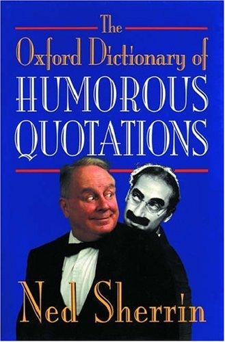 The Oxford dictionary of humorous quotations 