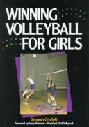 Winning volleyball for girls / Deborah W. Crisfield ; foreword by Jerry Sherman.