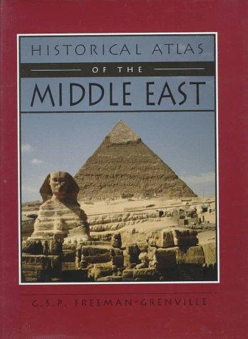 Historical atlas of the Middle East / G.S.P. Freeman-Grenville ; [cartography, Lorraine Kessel].