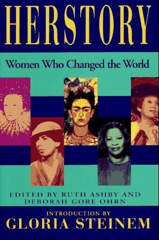 Herstory : women who changed the world / edited by Ruth Ashby and Deborah Gore Ohrn ; introduction by Gloria Steinem.