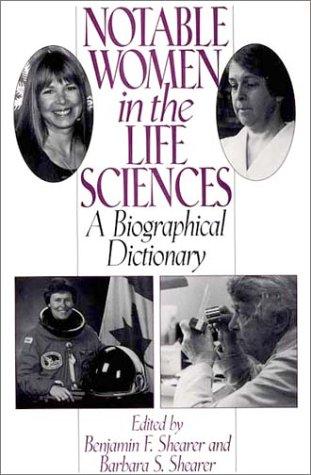 Notable women in the life sciences : a biographical dictionary / edited by Benjamin F. Shearer and Barbara S. Shearer.