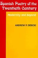 Spanish poetry of the twentieth century : modernity and beyond / Andrew P. Debicki.