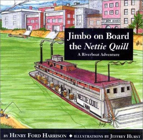 Jimbo on board the Nettie Quill : a riverboat adventure / Henry Ford Harrison ; illustrations by Jeffrey Hurst.