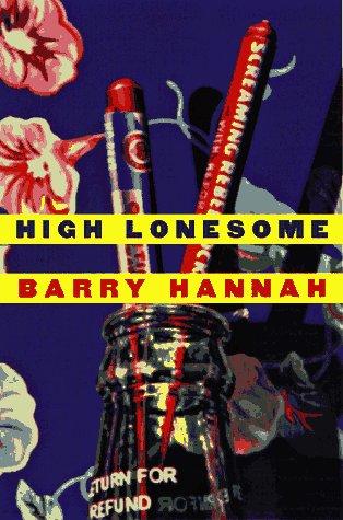 High lonesome / Barry Hannah.