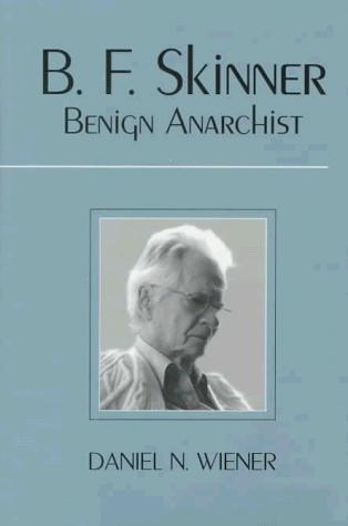 B.F. Skinner : benign anarchist 