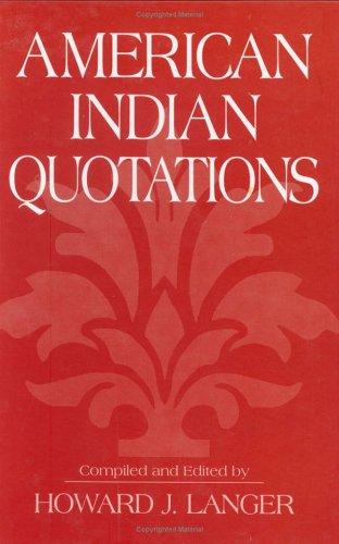 American Indian quotations / compiled and edited by Howard J. Langer.