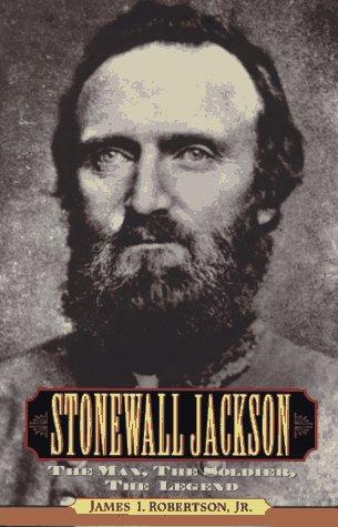 Stonewall Jackson : the man, the soldier, the legend 