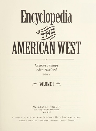 Encyclopedia of the American West / Charles Phillips, Alan Axelrod, editors.