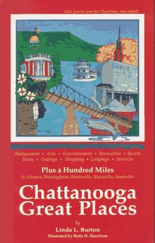 Chattanooga great places : after you've seen the ChooChoo, there's more to do! 