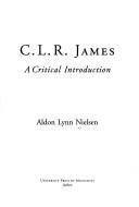 C.L.R. James : a critical introduction / Aldon Lynn Nielsen.