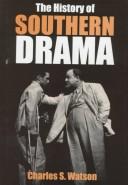 The history of Southern drama / Charles S. Watson.