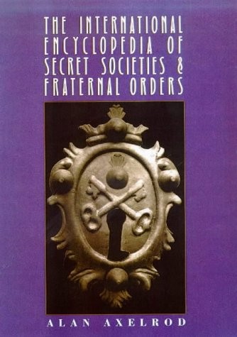 The international encyclopedia of secret societies and fraternal orders 