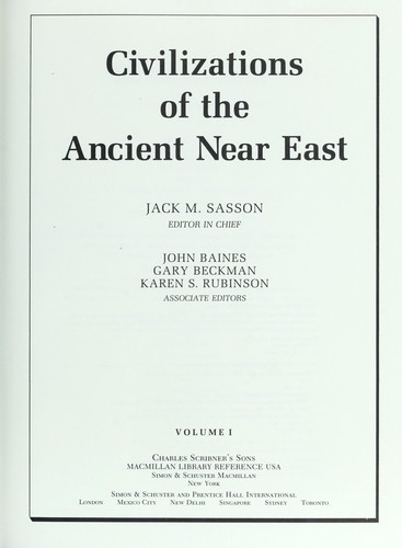 Civilizations of the ancient Near East / Jack M. Sasson, editor in chief ; John Baines, Gary Beckman, Karen S. Rubinson, associate editors.