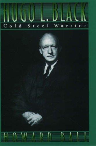 Hugo L. Black : cold steel warrior 