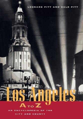 Los Angeles A to Z : an encyclopedia of the city and county / Leonard Pitt and Dale Pitt.