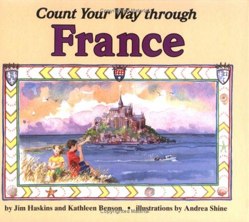Count your way through France / by Jim Haskins and Kathleen Benson ; illustrations by Andrea Shine.