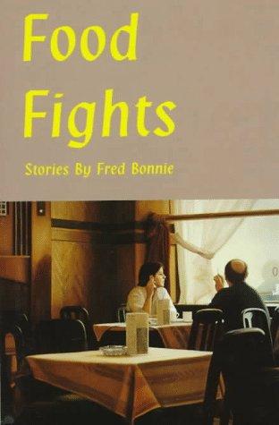 Food fights : tales from the restaurant trade : stories / by Fred Bonnie.
