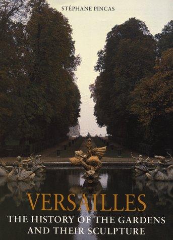 Versailles : the history of the gardens and their sculpture 