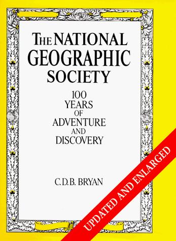 The National Geographic Society : 100 years of adventure and discovery 
