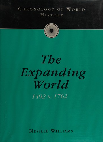 Chronology of the expanding world, 1492 to 1762 / Neville Williams.