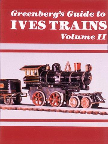 Greenberg's guide to Ives trains, 1901-1932 / by Bruce C. Greenberg ; edited by Frank M. Reichenbach with the assistance of Richard B. Clement and Cindy Lee Floyd.