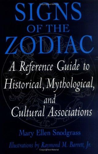 Signs of the zodiac : a reference guide to historical, mythological, and cultural associations 