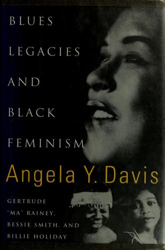 Blues legacies and black feminism : Gertrude "Ma" Rainey, Bessie Smith, and Billie Holiday 