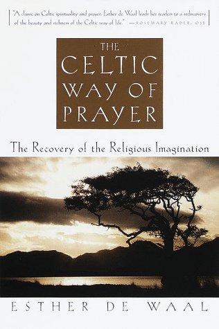 The Celtic way of prayer / Esther de Waal.