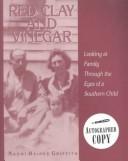 Red clay & vinegar : looking at family through the eyes of a Southern child / Naomi Haines Griffith.