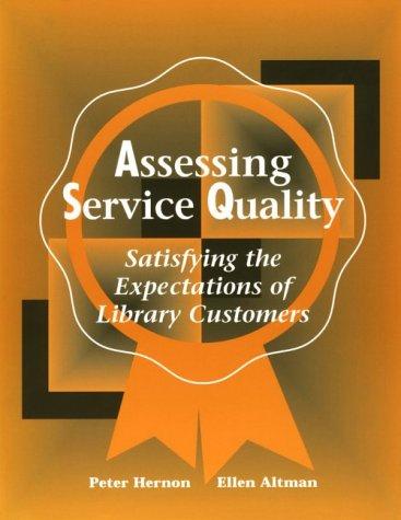 Assessing service quality : satisfying the expectations of library customers 
