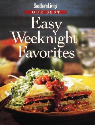 Southern living our best easy weeknight favorites / compiled by Jean Wickstrom Liles ; edited by Julie Fisher.