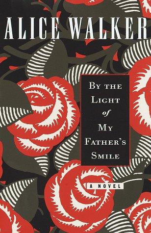 By the light of my father's smile : a novel / Alice Walker.